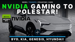 Polestar To Get Nvidia Gaming For EV Cars! BYD, KIA, GENESIS, HYUNDAI!