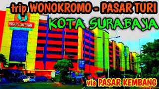 trip WONOKROMO to PASAT  TURI via FLY OVER PASAR KEMBANG