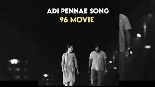 Adi pennae Song Status WhatsApp 96 Movie Song love Status Love Failure status 96 Song EFX Status