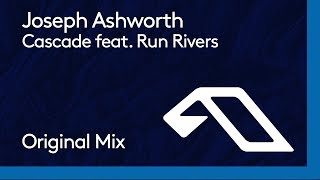 Joseph Ashworth - Cascade feat. Run Rivers