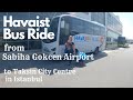 Havaist Bus Ride from Sabiha Gokcen Airport to Taksim in Istanbul - Video 2