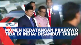 Momen Presiden Prabowo Tiba di India hingga Saksikan Tarian Penyambutan