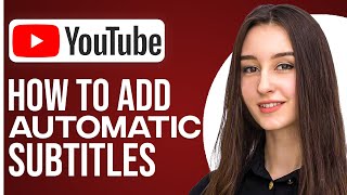 How To Add Automatic Subtitles In YouTube Videos
