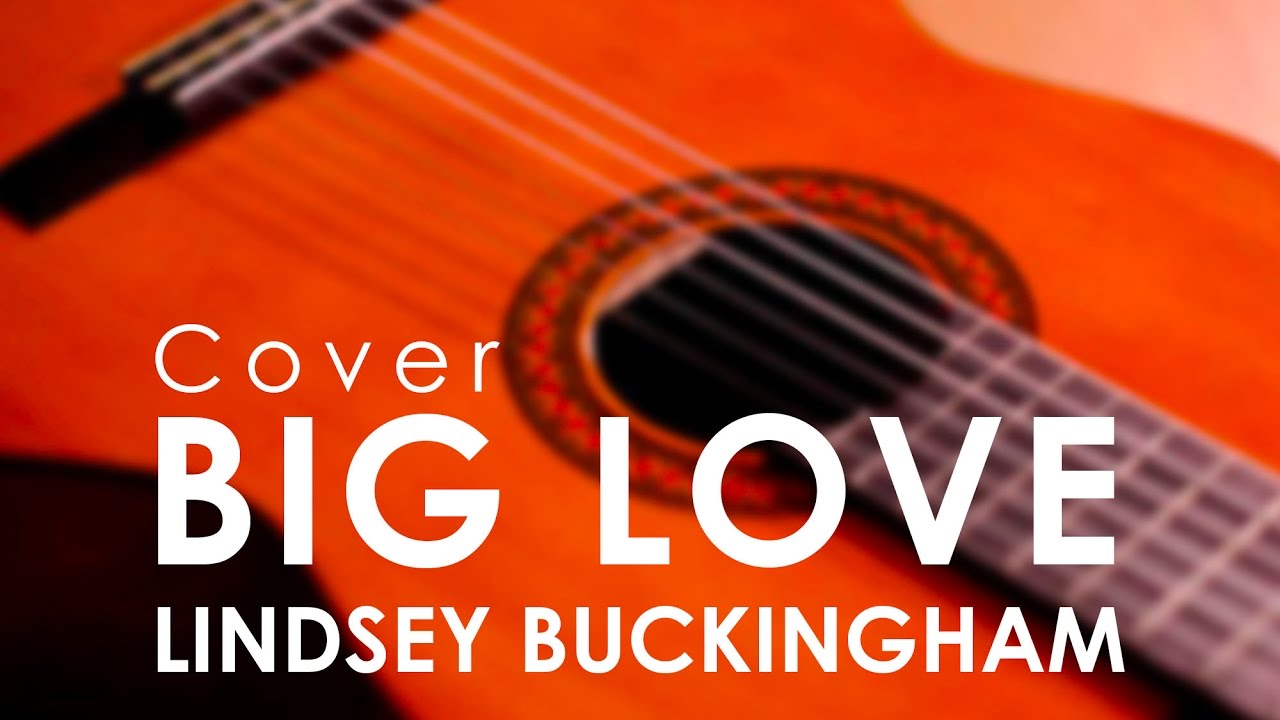 Big Love - Fleetwood Mac - Lindsey Buckingham - Acoustic Guitar Cover ...