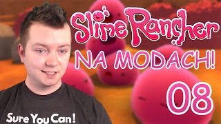 SLIME RANCHER NA MODACH #08 - Kończymy mapkę!