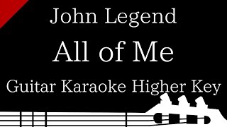 【Guitar Karaoke Instrumental】All of Me / John Legend【Higher Key】