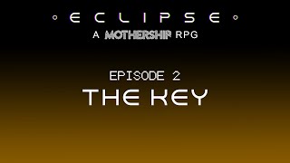 ECLIPSE Episode 2: The Key