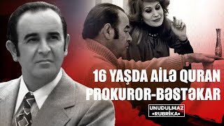 16 yaşda ailə quran prokuror-bəstəkar: Ələkbər Tağıyevin həyatı... - UNUDULMAZ RUBRİKA