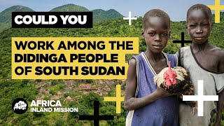 Could you Work among The Didinga People of South Sudan