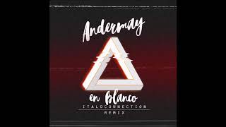 Andermay - En Blanco (Italoconnection Remix)