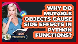 Why Do Mutable Objects Cause Side Effects In Python Functions? - Python Code School