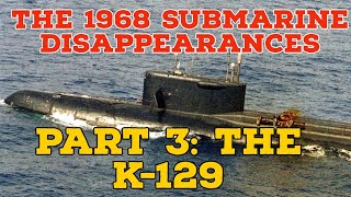 1968 Submarine disappearances | Part 3: The K-129