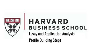 Harvard Business School MBA Program - Essay and Application Analysis and Profile Building Steps