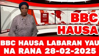 BBC HAUSA LABARAN YAU NA RANA 28-02-2025 #bbchausa #rfihausa #labaranyau #voahausa #labaranduniya