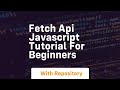 Fetch api javascript tutorial for beginners