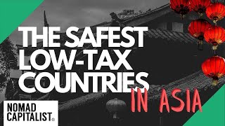 The Safest Low-Tax Countries in Asia