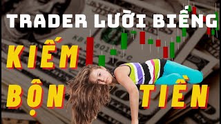 ✅ Tại Sao Lười Biếng Giúp Trader KIẾM BỘN TIỀN? | TraderViet