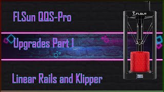 FLsun QQ-S Pro - Linear rails and Klipper - its upgrade time!!