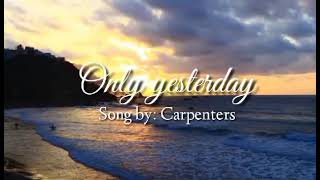 ONLY YESTERDAY(Lyrics video)- Song by: Carpenters