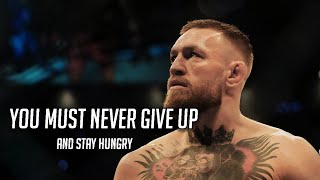 YOU MUST NEVER GIVE UP AND STAY HUNGRY