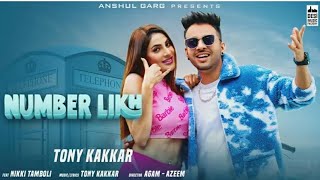 NUMBER LIKH - Tony Kakkar | Nikki Tamboli | Anshul Garg | Latest Hindi Song 2021@Desi Music Factory