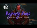 Bajrang Baan (8d Audio) Lofi (Slowed + Reverb)