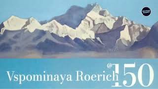 Vspominaya Roerich 150 An exhibition celebrating the 150th birth anniversary of Nicholas Roerich.