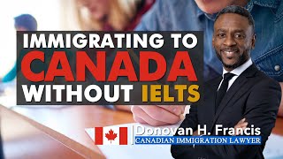 Immigrating To Canada Without IELTS