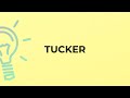 What is the meaning of the word TUCKER?