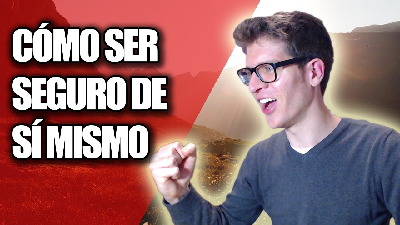 Cómo Ser Seguro De Si Mismo (10 Trucos Que Funcionan) - YouTube