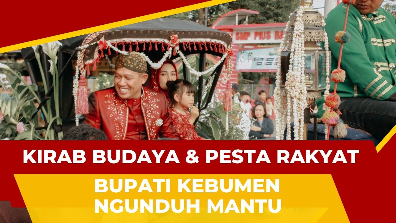 KIRAB BUDAYA & PESTA RAKYAT NGUNDUH MANTU PUTRA BUPATI KEBUMEN #kebumen ...