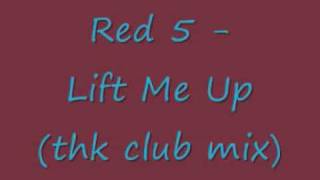 Red 5 Lift Me Up thk club mix