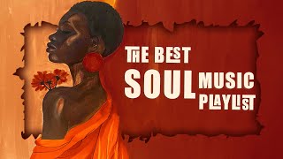 Soul music soothing soul for deep feelings - The best soul songs playlist