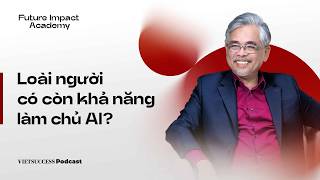 FIA #2 | Loài người có còn khả năng làm chủ AI? | TS. Lê Nguyên Phương