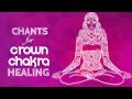 Soothing CROWN CHAKRA CHANTS - Seed Mantra AH Chanting Meditation {sahasrara} Chakra Healing Music