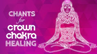 Soothing CROWN CHAKRA CHANTS - Seed Mantra AH Chanting Meditation {sahasrara} Chakra Healing Music
