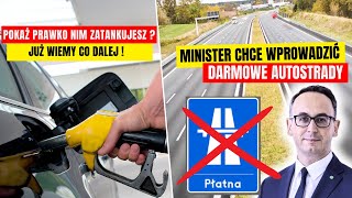 Nim zatankujesz, pokaż prawo jazdy? | Minister chce wprowadzić darmowe autostrady!