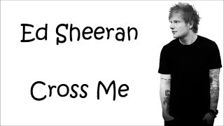 Ed Sheeran - Cross Me (Lyrics) feat.Chance the Rapper & PnB Rock