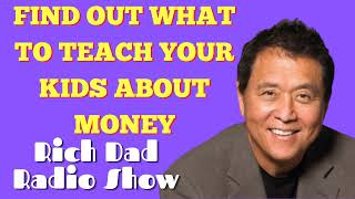 🎦FIND OUT WHAT TO TEACH YOUR KIDS ABOUT MONEY🎦Rich Dad Radio Show 2022