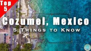 5 Things You Should Know BEFORE You Visit Cozumel