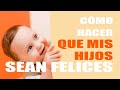 😎CÓMO EDUCAR NIÑOS FELICES | CÓMO CRIAR HIJOS FELICES Y EXITOSOS