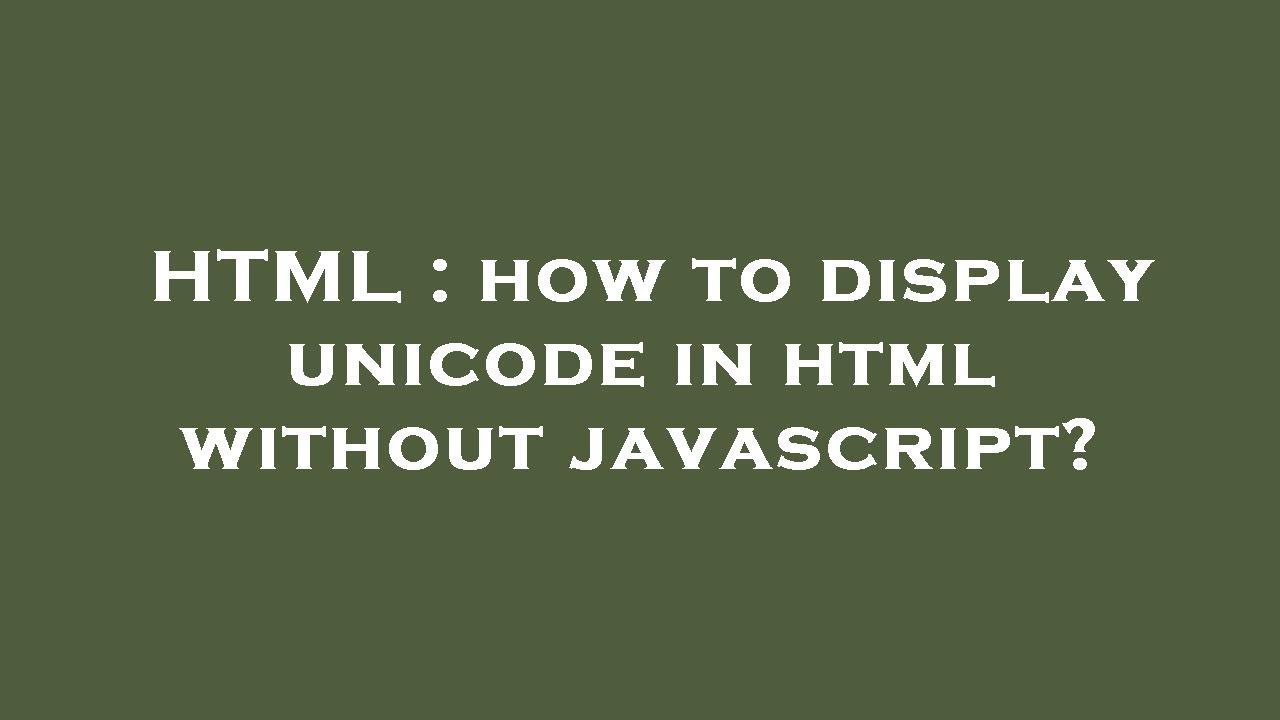 HTML : How To Display Unicode In Html Without Javascript? - YouTube