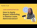 How to Apply Report Scheduling in Nakisa Lease Administration?