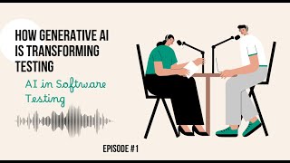 Episode 1: Revolutionizing Software Testing: The Role of Generative AI