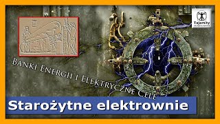 Starożytne elektrownie - Banki Energii i Elektryczne Cele