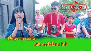 DEWI AYUNDA TAK SEDALAM INI //SEVILA RECORD