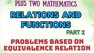 +2 MATHEMATICS//CHAPTER-1//RELATIONS AND FUNCTIONS//PART-2//PROBLEMS BASED ON EQUIVALENCE RELATIONS