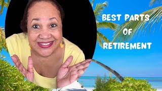 My best parts about retirement life