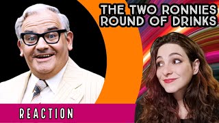 American Reacts -THE TWO RONNIES -  Round of Drinks