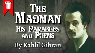 The Madman: His Parables and Poems by Kahlil Gibran